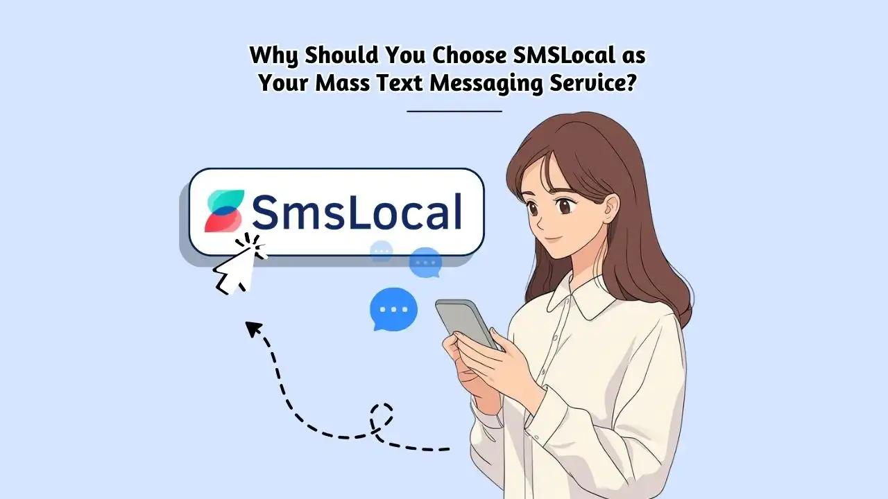 Why Should You Choose SMSLocal as Your Mass Text Messaging Service